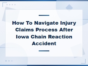 Navigating Injury Claims After Iowa Chain Reaction Accidents
