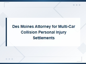 Des Moines Multi-Car Collision Injury Attorney