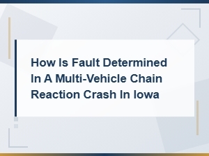 Determining Fault in Iowa Chain Reaction Crashes